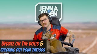 Podcast #282 - Update On The Dogs & Checking Out Your Tattoos