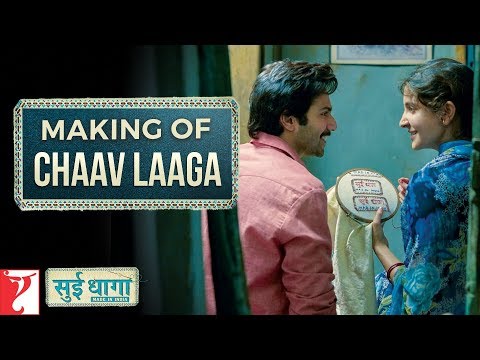 Making Of The Song | Chaav Laaga | Sui Dhaaga - Made In India | Anushka Sharma | Varun Dhawan