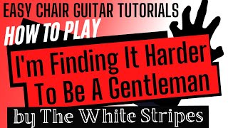 I'm Finding It Harder To Be A Gentleman - The White Stripes || Guitar Tutorial