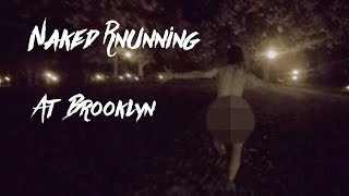 Naked Running at Brooklyn - 布魯克林之午夜裸跑