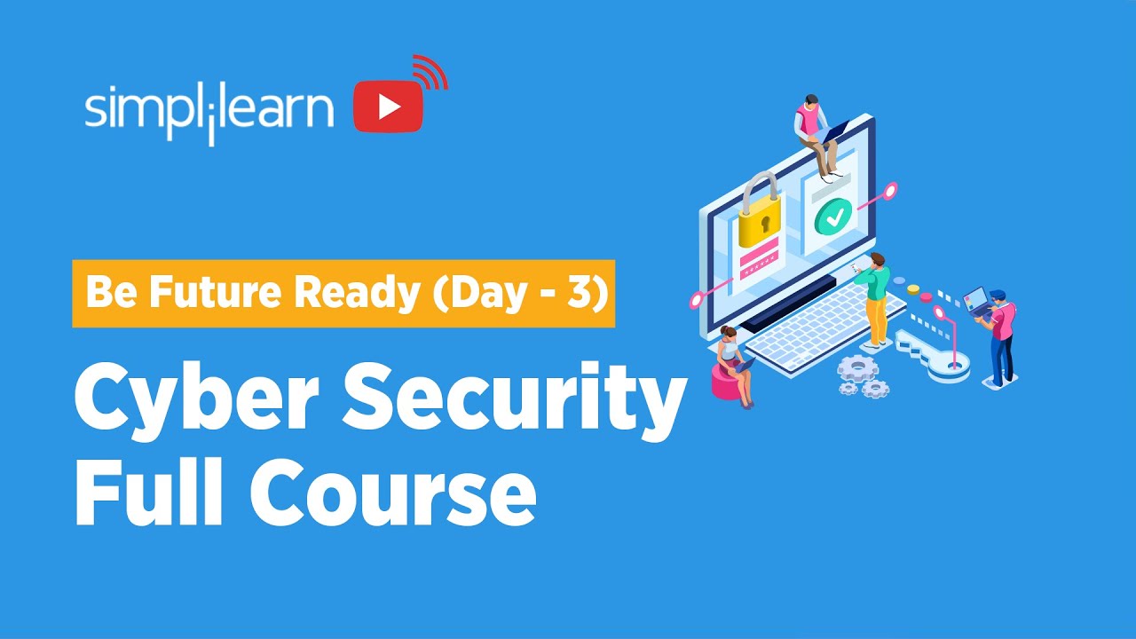 Be Future Ready | Day - 3 | Cyber Security Full Course | Cyber Security Training 2022 | Simplilearn
