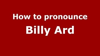 How to pronounce Billy Ard