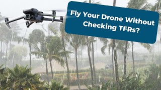 Can I Fly My Drone Without Checking TFRs?
