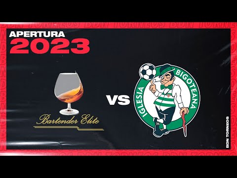[APERTURA 2023] BARTENDER ELITE VS IGLESIA BIGOTEANA