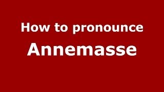 How to pronounce Annemasse