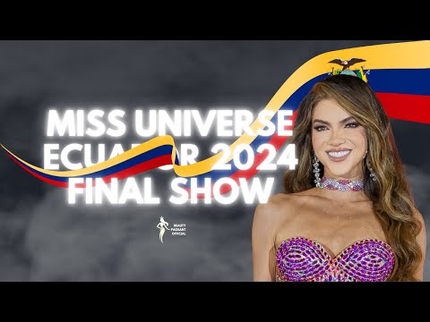[FULL HD] MISS UNIVERSE ECUADOR 2024 FULL SHOW