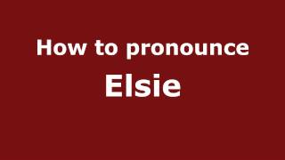How to pronounce Elsie