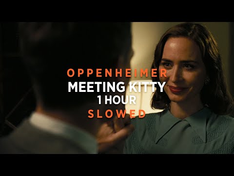 Oppenheimer - Meeting Kitty | 1 HOUR | (Slowed + Reverb)