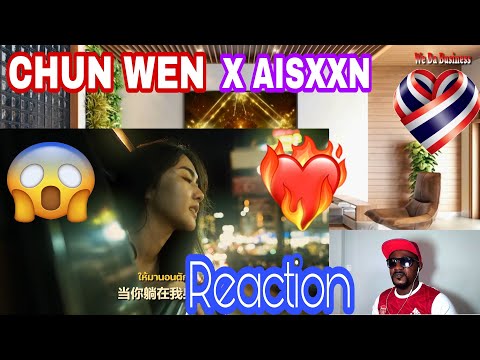 CHUN WEN X AISXXN - ถ้าเธอยังอยู่ [如果你还在] | Official MV) Reaction