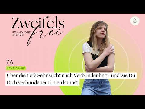 Über die tiefe Sehnsucht nach Verbundenheit und über den Schmerz, der darin liegt - Podcast #76