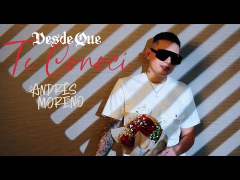 Andrés Moreno - Desde Que Te Conocí (Video Oficial)