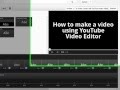 How To Make A Video With YouTube Video Editor How To Use YouTube Video Editor Tutorial