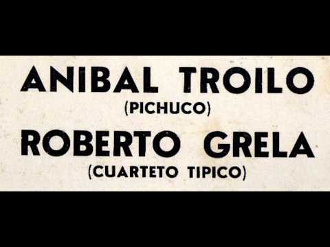 Aníbal Troilo con Roberto Grela y su Cuarteto Típico - La trampera