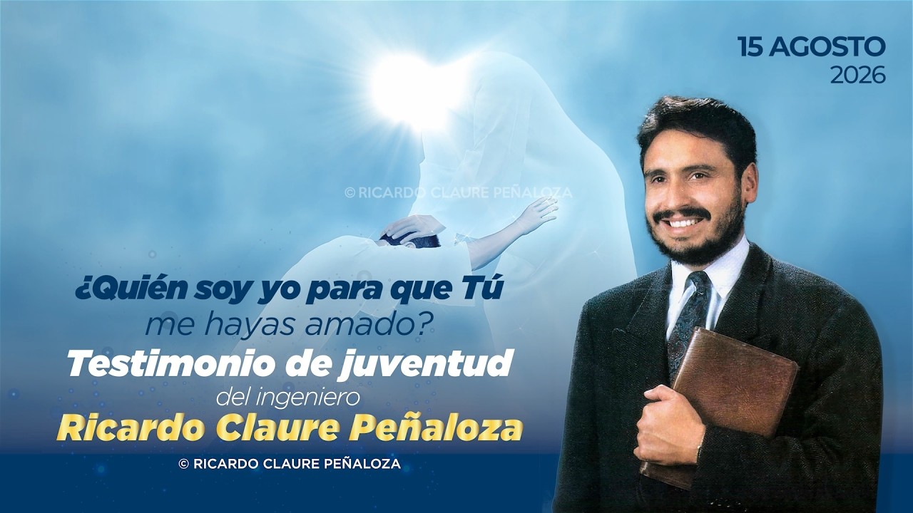¿Quién soy yo para que Tú me hayas amado?Testimonio de juventud del Ing. Ricardo Claure Peñaloza.