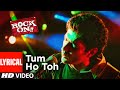 Lyrical Tum Ho Toh Rock On Arjun Rampal Farhan Akhtar Shankar Ehsaan Loy