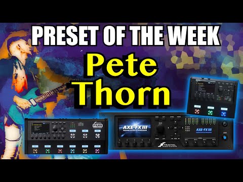 Axe-Fx III/FM9/FM3 Preset Of The Week - PETE THORN!