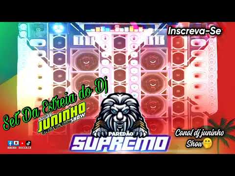 SET DA ESTREIA DO DJ JUNINHO SHOW NO PAREDÃO SUPREMO...@OHBRABO