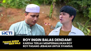 Download lagu GAWAT! Roy Pasang Jebakan Buat Syamsul | TUKANG BUBUR PENGEN NAIK HAJI | EPS 145-146 (4/4) mp3 Download lagu GAWAT! Roy Pasang Jebakan Buat Syamsul | TUKANG BUBUR PENGEN NAIK HAJI | EPS 145-146 (4/4) mp3
