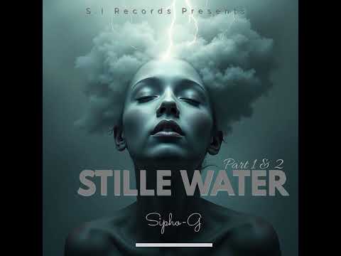 Sipho-G_Stille Water[Part 1 & 2]