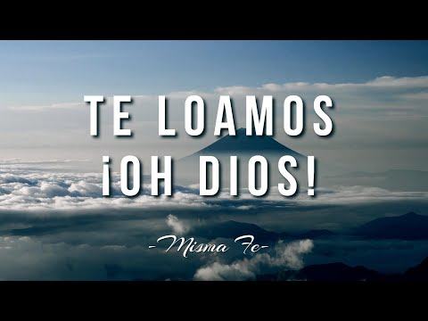 05. Te loamos oh Dios