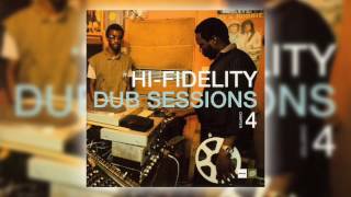 Hi Fidelity Dub Sessions Chapter 4 [Full Album]