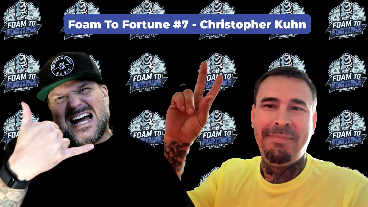 Foam To Fortune #7 - Christopher Kuhn 1 Foam To Fortune #7 – Christopher Kuhn