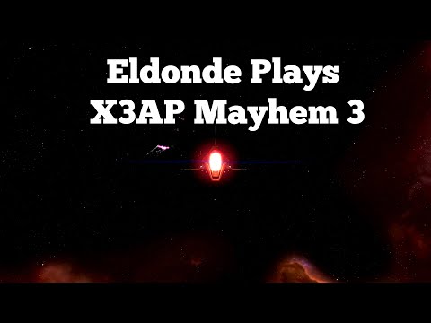 Eldonde Plays X3AP - Mayhem 3: Episode 113