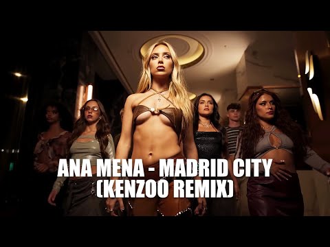 ANA MENA - MADRID CITY ???? | Kenzoo Remix