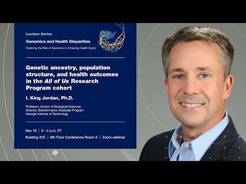 Genomics and Health Disparities Lecture Series - I. King Jordan