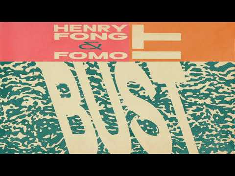 Henry Fong & FOMO - Bust It