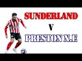 Sunderland vs Preston NE   Extended Highlights