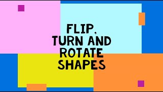 Flip, Turn and Rotate Shapes