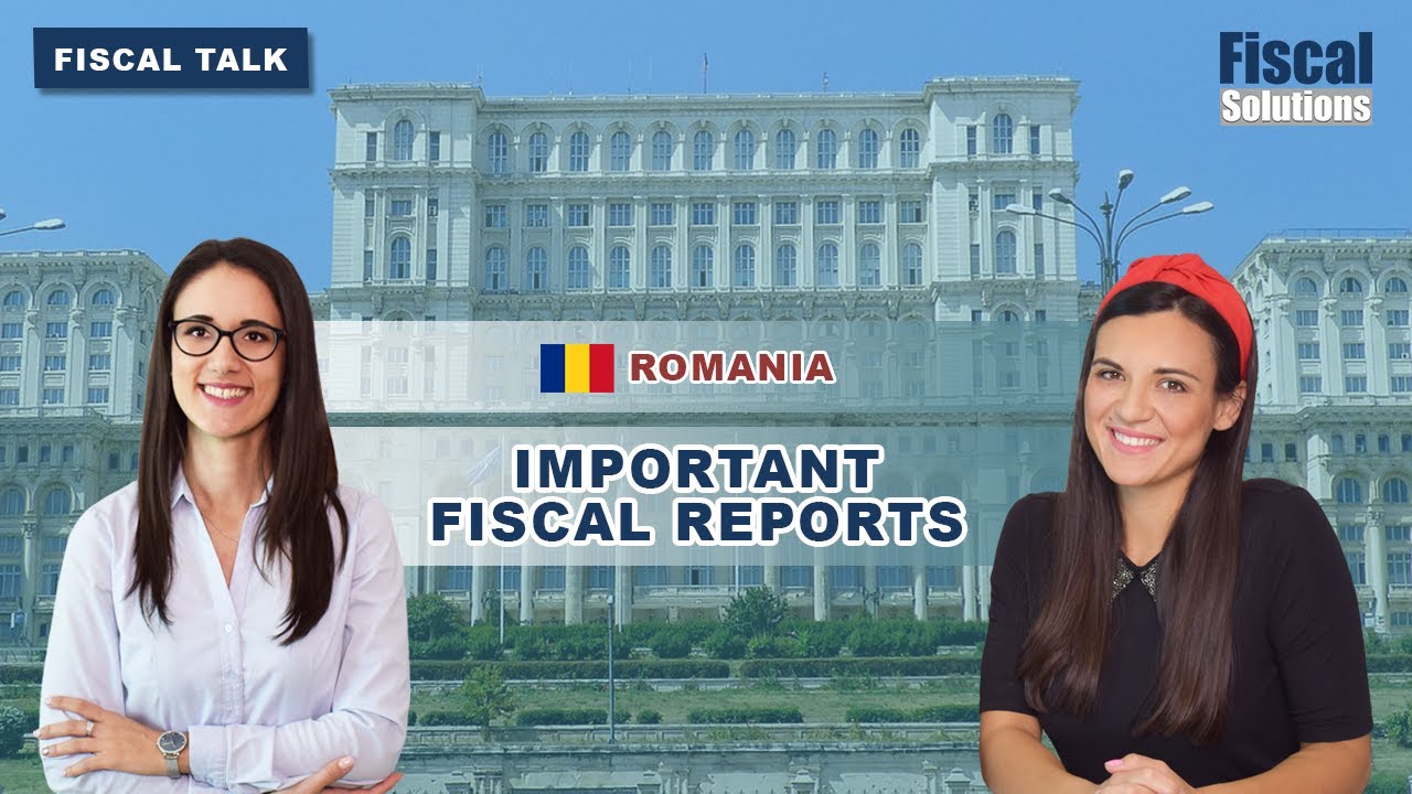 Fiscal Talk: Important Fiscal Reports in Romania