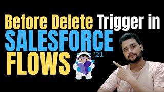 Before Delete Trigger in Salesforce Flows - Winter '21 update