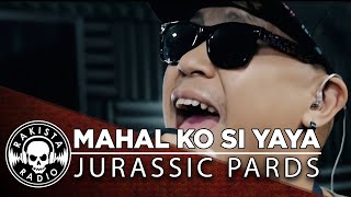 Mahal Ko Si Yaya by Jurassic Pards | Rakista Live EP385