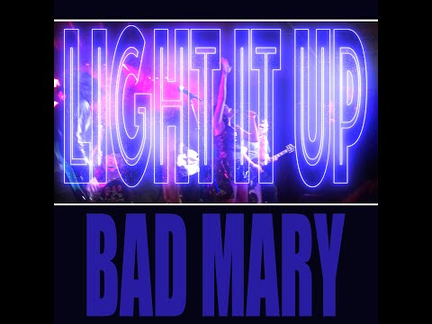 BAD MARY - Light It Up