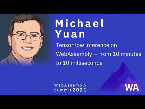 Michael Yuan — Tensorflow inference on WebAssembly — from 10 minutes to 10 milliseconds