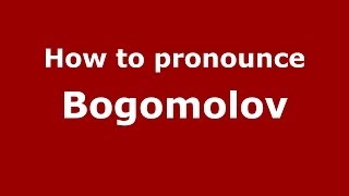 How to pronounce Bogomolov