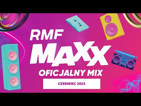 RMF MAXX Hity Na MAXXa - Oficjalny Mix RMF MAXX - Czerwiec 2025