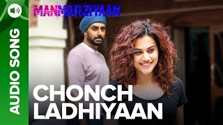 Chonch Ladhiyaan | Full Audio Song | Manmarziyaan | Amit Trivedi, Shellee | Abhishek, Taapsee