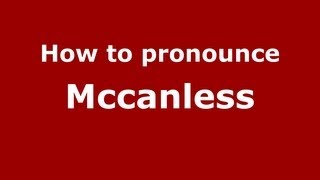 How to pronounce Mccanless