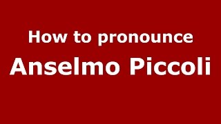 How to pronounce Anselmo Piccoli