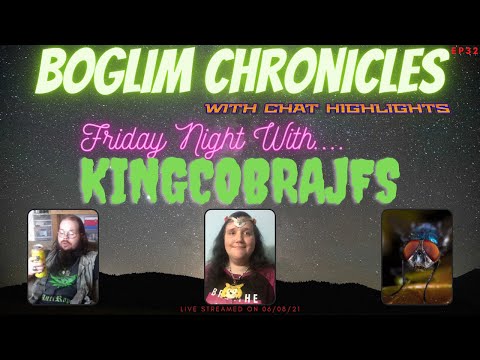 Boglim Chronicles - Ep32 Friday Night with KingCobraJFS