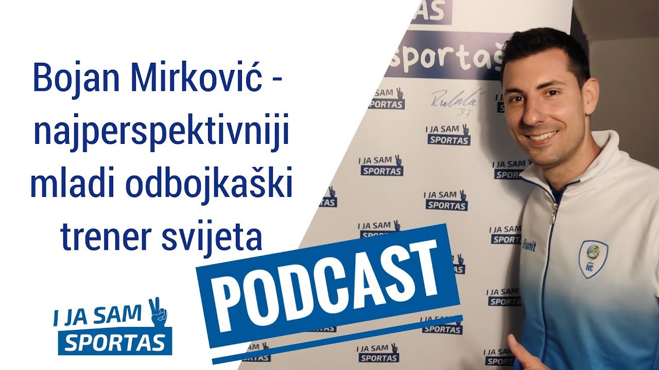 Bojan Mirković - najperspektivniji mladi odbojkaški trener svijeta | E035 Podcast I ja sam sportaš