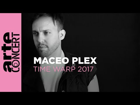 Maceo Plex - Time Warp 2017 (Full Set HiRes) - ARTE Concert