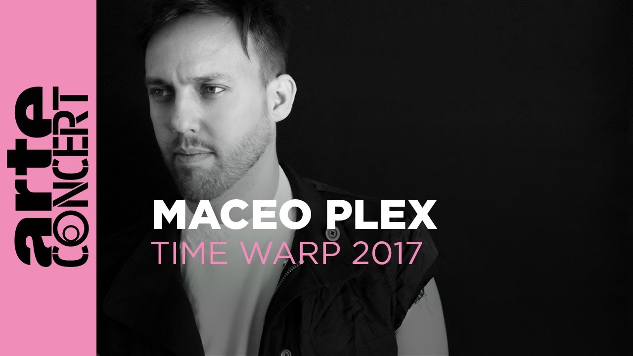 Maceo Plex - Time Warp 2017