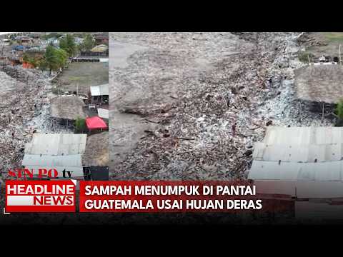 Sampah Menumpuk di Pantai Guatemala Usai Hujan Deras