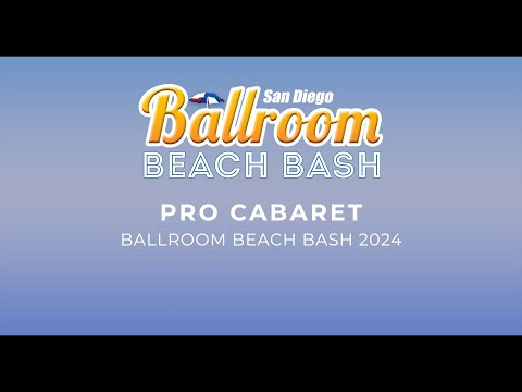 PRO CABARET ~ BALLROOM BEACH BASH 2024