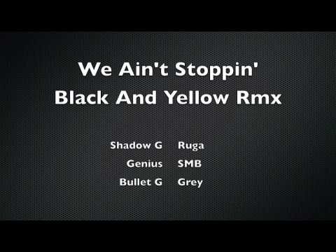 GreyCity - We Ain't Stoppin' (Black and Yellow Rmx) Video