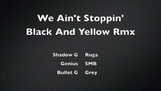 GreyCity - We Ain't Stoppin' (Black and Yellow Rmx) Video